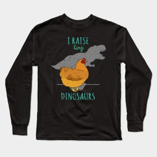 I raise tiny DINOSAURS - t-rex Chicken Long Sleeve T-Shirt